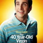 THE 40 YEAR OLD VIRGIN (2005)